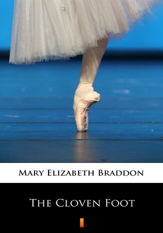 The Cloven Foot Mary Elizabeth Braddon - okadka ebooka
