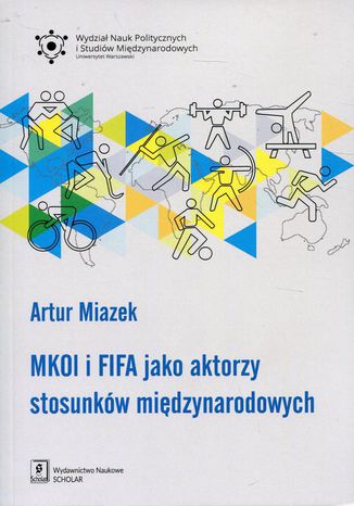 Okładka:MKOl i FIFA jako aktorzy stosunków międzynarodowych 