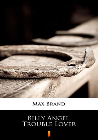 Billy Angel, Trouble Lover Max Brand - okadka ebooka