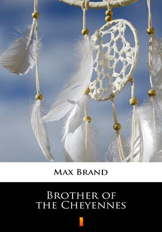 Brother of the Cheyennes Max Brand - okadka audiobooka MP3