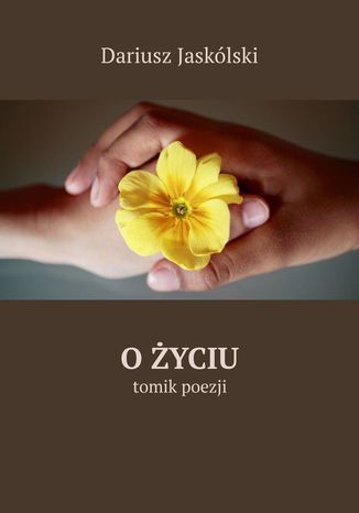 O życiu