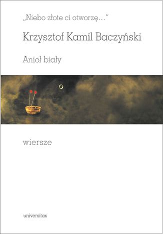 'Niebo zote ci otworz...'. Anio biay. Wiersze, redakcja i wstp: Bronisaw Maj Krzysztof Kamil Baczyski - okadka audiobooks CD