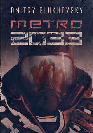 Okładka:Uniwersum Metro 2033 (#1). Metro 2033 