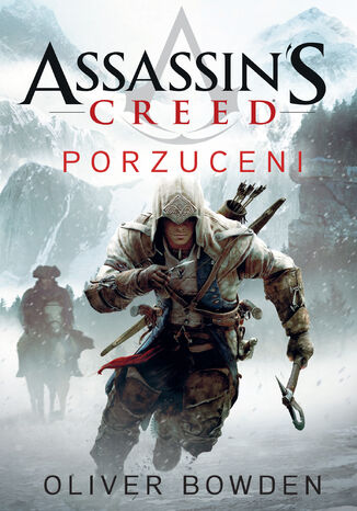 Assassin's Creed. Assassins Creed: Porzuceni Oliver Bowden - okadka ebooka