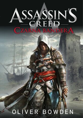 Assassin's Creed. Czarna Bandera Oliver Bowden - okadka ebooka
