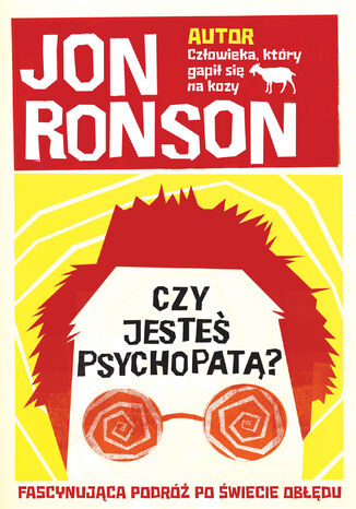 Czy jesteś psychopatą?. Fascynująca podróż po świecie obłędu