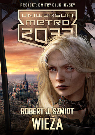 Uniwersum Metro 2033. Wiea Robert J. Szmidt - okadka ebooka