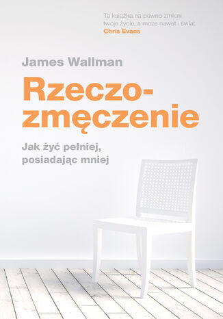Rzeczozmęczenie. Jak żyć pełniej, posiadając mniej