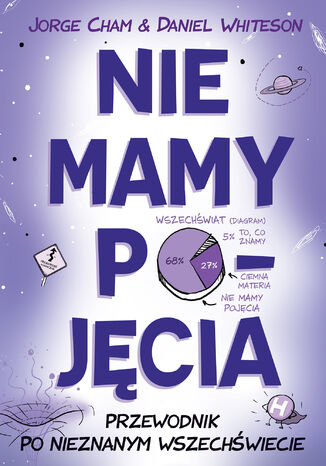 Nie mamy pojęcia. Przewodnik po nieznanym wszechświecie