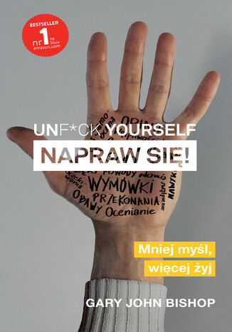 Okładka: Unf*ck yourself. Napraw się!. Mniej myśl, więcej żyj