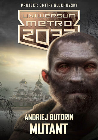 Uniwersum Metro 2033. Mutant Andriej Butorin - okadka ebooka
