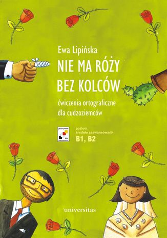 Nie ma róży bez kolców. Ćwiczenia ortograficzne dla cudzoziemców (B1, B2) Ewa Lipińska - okładka ebooka