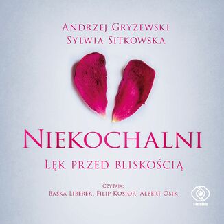 Niekochalni. Lęk przed bliskością Andrzej Gryżewski, Sylwia Sitkowska - okładka audiobooka MP3