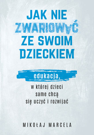 Jak nie zwariować ze swoim dzieckiem