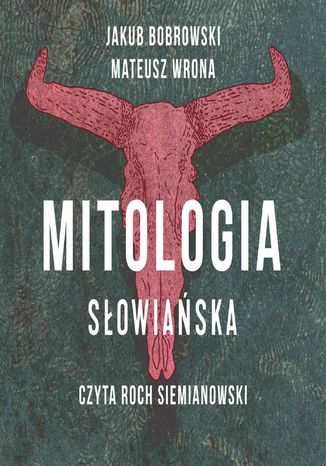 Mitologia sowiaska Jakub Bobrowski, Mateusz Wrona - okadka audiobooka MP3