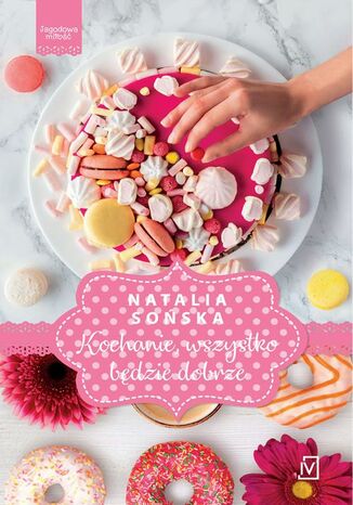 Jagodowa mio. Tom 5. Kochanie, wszystko bdzie dobrze Natalia Soska - okadka ksiki