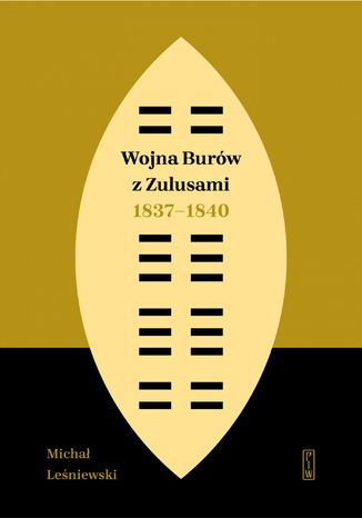 Wojna Burw z Zulusami 1837-1840. Epizod z dziejw Zululandu i Natalu w XIX wieku Micha Leniewski - okadka audiobooks CD