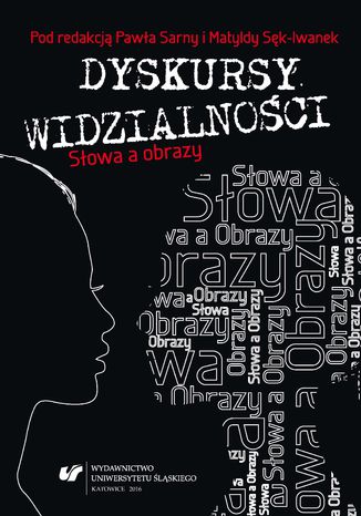 Dyskursy widzialności. Słowa a obrazy red. Paweł Sarna, Matylda Sęk - okładka audiobooka MP3