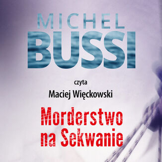 Morderstwo na Sekwanie Michel Bussi - okadka audiobooka MP3