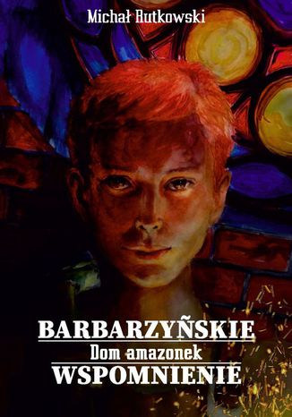 Barbarzyńskie wspomnienie. Dom amazonek