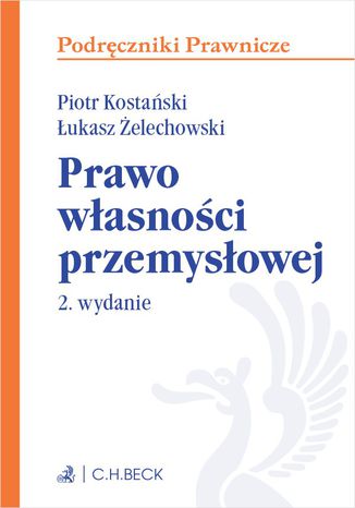 Prawo wasnoci przemysowej. Wydanie 2 Piotr Kostaski, ukasz elechowski - okadka ebooka