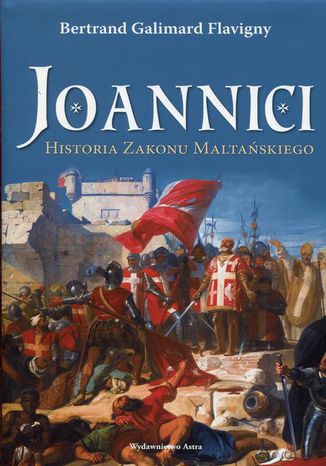 Joannici Historia Zakonu Maltaskiego Bertrand Galimard Flavigny - okadka audiobooks CD