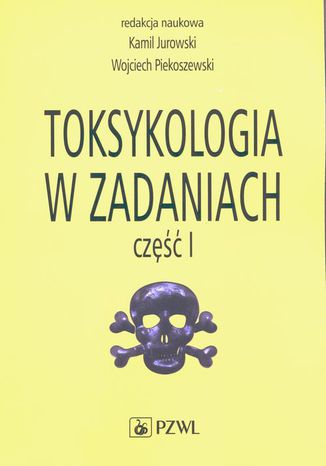 Toksykologia w zadaniach, cz. I Kamil Jurowski, Wojciech Piekoszewski - okadka ebooka