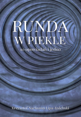 Runda w piekle - 10 opowiada i jedno Krzysztof Nachszon Lipa-Izdebski - okadka audiobooks CD