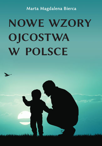 Nowe wzory ojcostwa w Polsce Marta Magdalena Bierca - okładka audiobooks CD