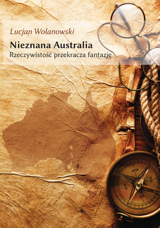 Nieznana Australia Rzeczywisto przekracza fantazj Lucjan Wolanowski - okadka audiobooks CD