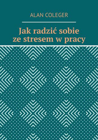 Jak radzić sobie ze stresem w pracy