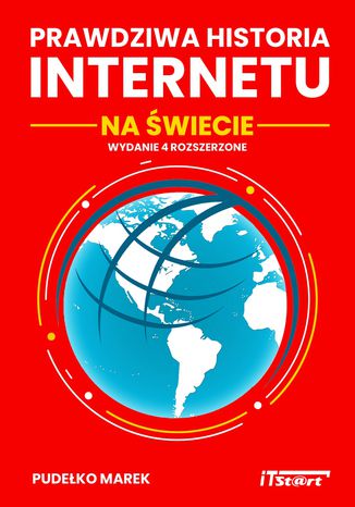 Okładka książki Prawdziwa Historia Internetu na Świecie - wydanie 4 rozszerzone