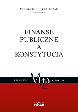 Finanse publiczne a Konstytucja Monika Bogucka-Felczak - okadka ebooka