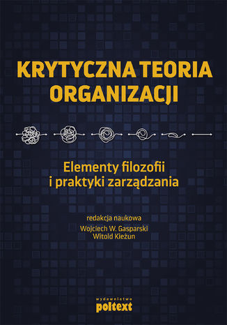 Krytyczna teoria organizacji. Elementy filozofii i praktyki zarządzania Wojciech W. Gasparski, Witold Kieżun - okładka audiobooka MP3
