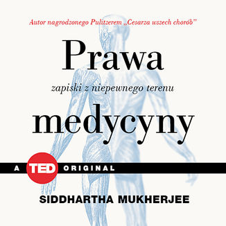 Prawa medycyny. Zapiski z niepewnego terenu (TED Books) Siddhartha Mukherjee - okadka audiobooka MP3