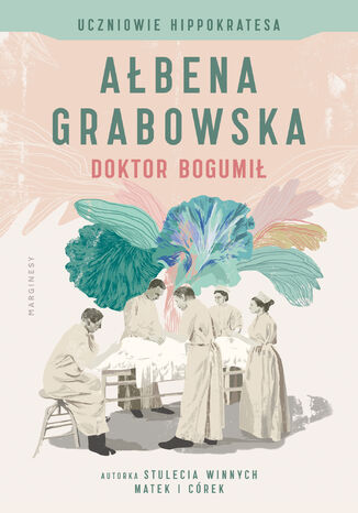 Uczniowie Hippokratesa (t.1). Uczniowie Hippokratesa. Doktor Bogumił (t. 1)