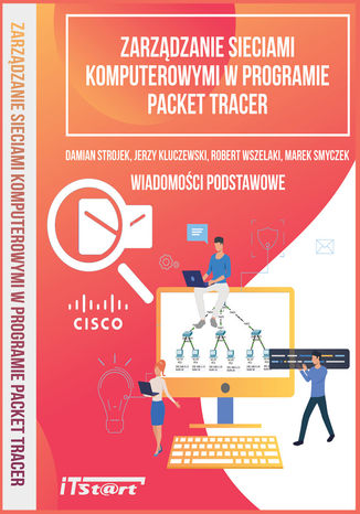 Okładka:Zarządzanie sieciami komputerowymi w programie Packet Tracer - Wiadomości podstawowe 