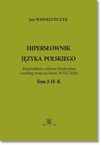 Hipersownik jzyka Polskiego Tom 3: H-K Jan Wawrzyczyk - okadka ebooka