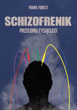 Schizofrenik przeomu tysicleci Frank Forest - okadka ebooka