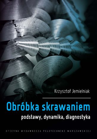 Obrbka skrawaniem. Podstawy, dynamika, diagnostyka Krzysztof Jemielniak - okadka audiobooka MP3