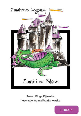 Zamkowe Legndy - Zamki w Polsce Kinga Kijewska - okadka ebooka