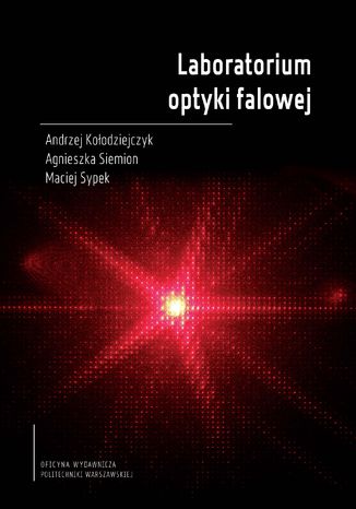 Laboratorium optyki falowej Andrzej Koodziejczyk, Agnieszka Siemion, Maciej Sypek - okadka ebooka