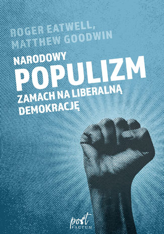 Narodowy populizm. Zamach na liberaln demokracj Matthew Goodwin, Roger Eatwell, Witold Kurylak - okadka ebooka