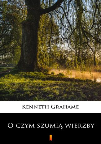 O czym szumi wierzby Kenneth Grahame - okadka ebooka