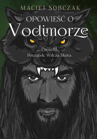 Opowieść o Vodimorze. Część III. Początek: Wilcza Skóra