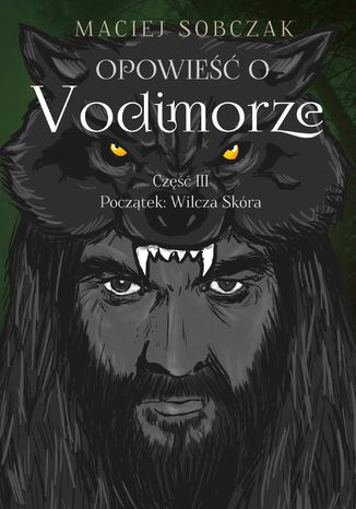 Opowie o Vodimorze. Cz III. Pocztek: Wilcza Skra Maciej Sobczak - okadka audiobooka MP3