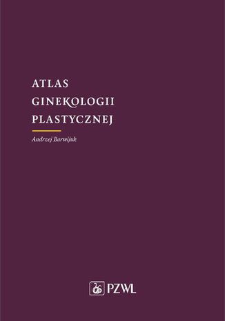 Atlas ginekologii plastycznej Andrzej Barwijuk - okadka ebooka