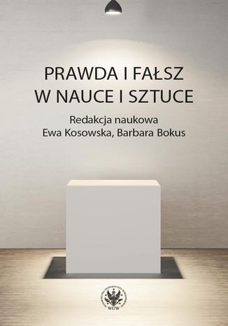 Prawda i fałsz w nauce i sztuce Barbara Bokus, Ewa Kosowska - okładka audiobooks CD
