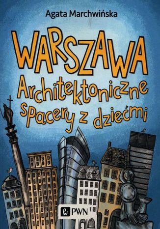 Warszawa. Architektoniczne spacery z dziemi Agata Marchwiska - okadka ebooka