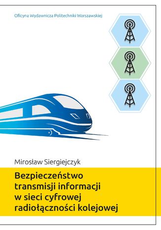 Bezpieczestwo transmisji informacji w sieci cyfrowej radiocznoci kolejowej Mirosaw Siergiejczyk - okadka audiobooka MP3